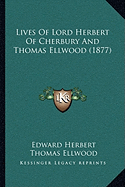 Lives Of Lord Herbert Of Cherbury And Thomas Ellwood (1877)