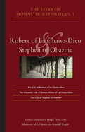Lives of Monastic Reformers, 1: Robert of La Chaise-Dieu and Stephen of Obazine Volume 222