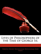 Lives of Philosophers of the Time of George III.