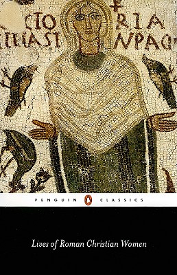 Lives of Roman Christian Women - White, Carolinne (Translated by)
