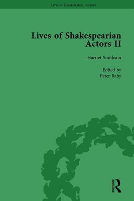 Lives of Shakespearian Actors, Part II, Volume 3: Edmund Kean, Sarah Siddons and Harriet Smithson by Their Contemporaries - Marshall, Gail, and Kishi, Tetsuo, and Davis, Jim