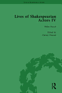 Lives of Shakespearian Actors, Part IV, Volume 1: Helen Faucit, Lucia Elizabeth Vestris and Fanny Kemble by Their Contemporaries