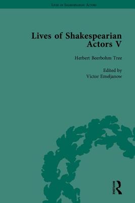 Lives of Shakespearian Actors, Part V: Herbert Beerbohm Tree, Henry Irving and Ellen Terry by their Contemporaries - Marshall, Gail (Series edited by), and Kishi, Tetsuo, and Chouhan, Anjna