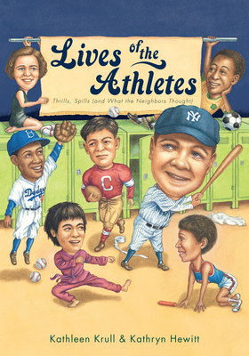 Lives of the Athletes: Thrills, Spills (and What the Neighbors Thought) - Krull, Kathleen