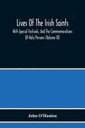 Lives Of The Irish Saints: With Special Festivals, And The Commemorations Of Holy Persons (Volume Ix)