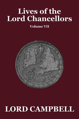 Lives of the Lord Chancellors, Vol. VII - Campbell, Lord