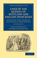 Lives of the Queens of Scotland and English Princesses 8 Volume Paperback Set: Connected with the Regal Succession of Great Britain - Strickland, Agnes, and Strickland, Elizabeth