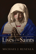 Lives of the Saints: Volume I (January - March)