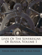 Lives of the Sovereigns of Russia, Volume 1