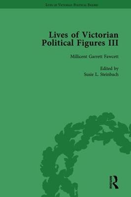 Lives of Victorian Political Figures, Part III, Volume 4: Queen Victoria, Florence Nightingale, Annie Besant and Millicent Garrett Fawcett by their Contemporaries - Steinbach, Susie L, and Fix Anderson, Nancy, and Arnstein, Walter L