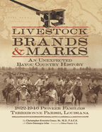 Livestock Brands and Marks: An Unexpected Bayou Country History: 1822-1946 Pioneer Families: Terrebonne Parish, Louisiana