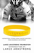 LiveStrong: Inspirational Stories from Cancer Survivors -  From Diagnosis to Treatment and Beyond