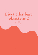 Livet eller bare eksistens 2: Er tilfreds?