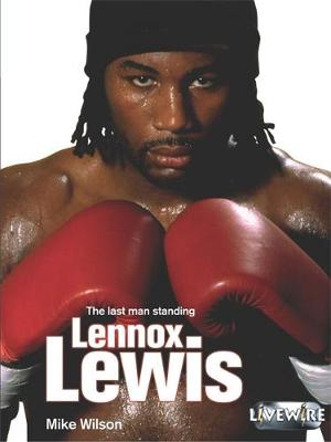 Livewire Real Lives Lennox Lewis - Wilson, Mike