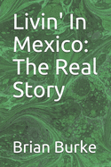 Livin' in Mexico: The Real Story