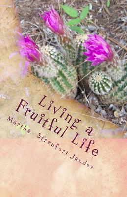 Living a Fruitful Life: A Bible Study on the Fruit of the Spirit - Jander, Martha Streufert