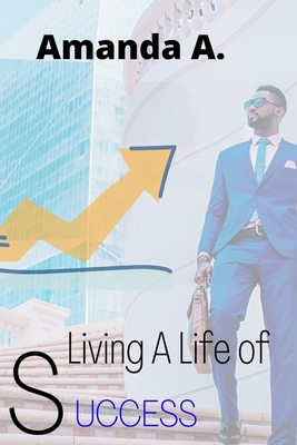 Living a life of success: Fulfilling your dreams in the world of diversion - Anderson, Amanda