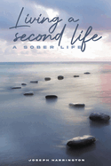 Living A Second Life: A Sober Life