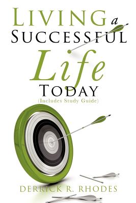 Living A Successful Life Today - Rhodes, Derrick R