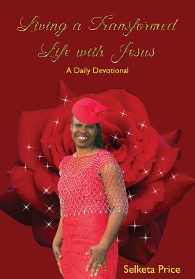 Living a Transformed Life with Jesus - Price, Selketa
