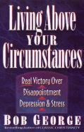 Living Above Your Circumstances - George, Bob