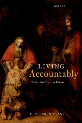Living Accountably: Accountability as a Virtue - Evans, C. Stephen