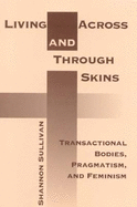 Living Across and Through Skins: Transactional Bodies, Pragmatism, and Feminism