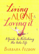 Living Alone and Loving it: A Guide to Relishing the Solo Life