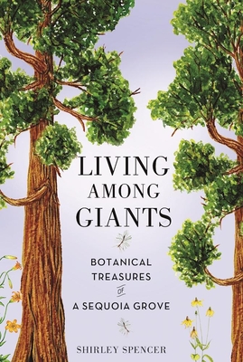 Living Among Giants: Botanical Treasures of a Sequoia Grove - 