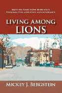 Living Among Lions: Sixty Six Years with Penn State Personalities, Athletics and Academics