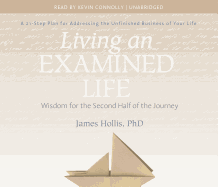 Living an Examined Life: Wisdom for the Second Half of the Journey