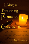 Living and Breathing Romans to Galatians