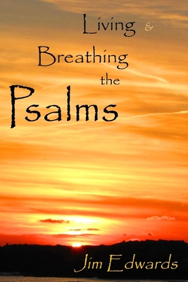 Living and Breathing the Psalms - Lickel, Lisa J (Editor), and Edwards, Jim V