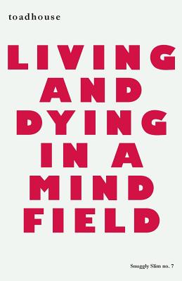 Living and Dying in a Mind Field - Toadhouse, and Graham, Allan