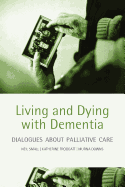 Living and Dying with Dementia: Dialogues about Palliative Care