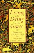 Living and Dying with Grace: Counsels of Hadrat 'Ali