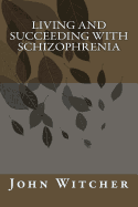 Living and Succeeding with Schizophrenia