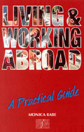 Living and Working Abroad: Practical Guide: A Practical Guide - Rabe, Monica, and Pascoe, Robin