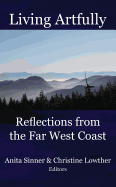 Living Artfully: Reflections from the Far West Coast