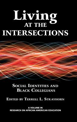 Living at the Intersections: Social Identities and Black Collegians (Hc) - Strayhorn, Terrell L (Editor)