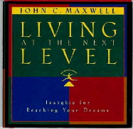 Living at the Next Level: Insight for Reaching Your Dreams
