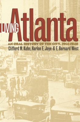 Living Atlanta: An Oral History of the City, 1914-1948 - Kuhn, Clifford M, and Joye, Harlon E, and West, E Bernard
