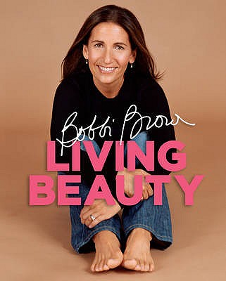 Living Beauty. Bobbi Brown with Marie Clare Katigbak-Sillick - Brown, Bobbi