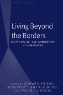 Living Beyond the Borders: Essays on Global Immigrants and Refugees