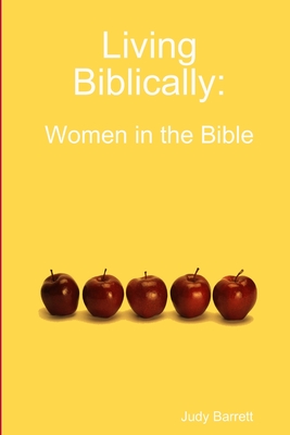 Living Biblically: Women in the Bible - Barrett, Judy