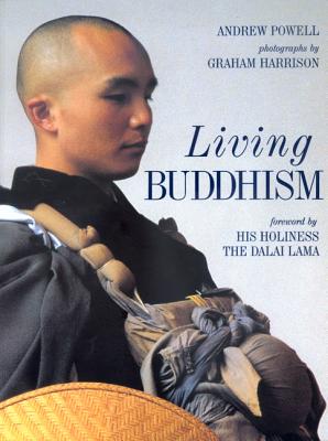 Living Buddhism - Powell, Andrew, and Dalai Lama (Foreword by), and Harrison, Graham (Photographer)