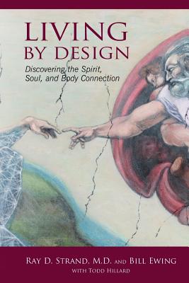 Living By Design: Discovering the Spirit, Soul, and Body Connection - Ewing, Bill, and Hillard, Todd