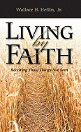 Living by Faith: Receiving Those Things Not Seen