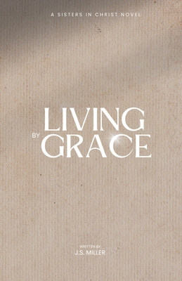 Living by Grace - Miller, J S