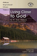 Living Close to God - Oldham, W Dale, and Price, Eugenia (Foreword by)